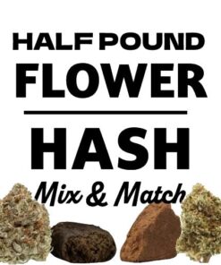 Half Pound Flower/Hash Mix And Match